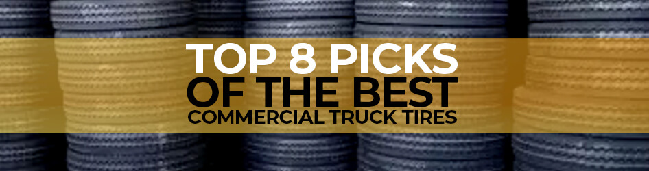 Top 8 Picks of the Best Commercial Truck Tires
